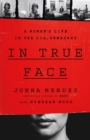 Image for In true face  : a woman&#39;s life in the CIA, unmasked