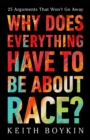 Image for Why Does Everything Have to Be About Race?