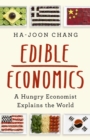 Image for Edible Economics : A Hungry Economist Explains the World