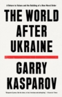 Image for The World After Ukraine : A Return to Values and the Building of a New Moral Order