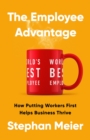 Image for The Employee Advantage : How Putting Workers First Helps Business Thrive