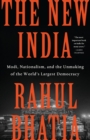 Image for The New India : Modi, Nationalism, and the Unmaking of the World&#39;s Largest Democracy