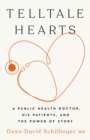 Image for Telltale Hearts : A Public Health Doctor, His Patients, and the Power of Story