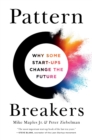 Image for Pattern Breakers : Why Some Start-Ups Change the Future