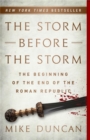 Image for The storm before the storm  : the beginning of the end of the Roman Republic