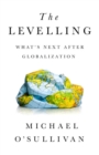Image for The levelling  : what&#39;s next after globalization