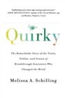Image for Quirky : The Remarkable Story of the Traits, Foibles, and Genius of Breakthrough Innovators Who Changed the World