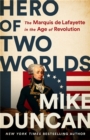 Image for Hero of two worlds  : the Marquis de Lafayette and the Age of Revolution