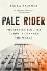 Image for Pale Rider : The Spanish Flu of 1918 and How It Changed the World