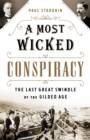 Image for A most wicked conspiracy  : the last great swindle of the gilded age