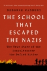 Image for The School that Escaped the Nazis : The True Story of the Schoolteacher Who Defied Hitler