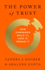 Image for The power of trust  : how companies build it, lose it, regain it