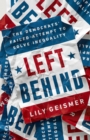 Image for Left Behind : The Democrats&#39; Failed Attempt to Solve Inequality