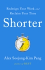 Image for Shorter : Work Better, Smarter, and Less-Here&#39;s How