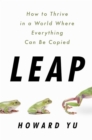Image for Leap  : how to thrive in a world where everything can be copied