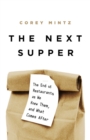 Image for The next supper  : the end of restaurants as we knew them, and what comes after