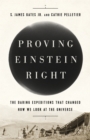Image for Proving Einstein right  : the daring expeditions that changed how we look at the universe