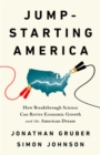 Image for Jump-Starting America : How Breakthrough Science Can Revive Economic Growth and the American Dream