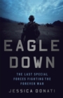 Image for Eagle down  : the last special forces fighting the forever war