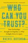 Image for Who Can You Trust? : How Technology Brought Us Together and Why It Might Drive Us Apart