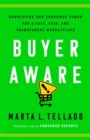 Image for Buyer aware  : harnessing our consumer power for a safe, fair, and transparent marketplace