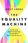 Image for The equality machine  : harnessing digital technology for a brighter, more inclusive future