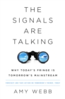 Image for The signals are talking  : why today&#39;s fringe is tomorrow&#39;s mainstream