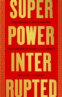 Image for Superpower interrupted  : the Chinese history of the world
