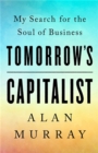 Image for Tomorrow&#39;s capitalist  : my search for the soul of business