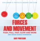 Image for Forces and Movement (Push, Pull, Fast, Slow and More): 2nd Grade Science Workbook Children&#39;s Physics Books Edition