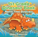 Image for 1st Grade Dinosaur Book: Name That Dinosaur