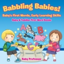 Image for Babbling Babies! Baby&#39;s First Words, Early Learning Skills - Baby &amp; Toddler First Word Books