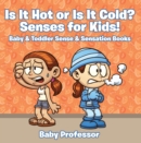 Image for Is it Hot or Is it Cold? Senses for Kids! - Baby &amp; Toddler Sense &amp; Sensation Books