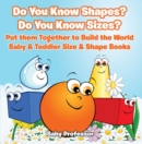 Image for Do You Know Shapes? Do You Know Sizes? Put them Together to Build the World - Baby &amp; Toddler Size &amp; Shape Books