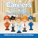 Image for Careers for Kids: When I Grow Up I Want To Be... Children&#39;s Jobs &amp; Careers Books Edition