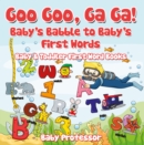 Image for Goo Goo, Ga Ga! Baby&#39;s Babble to Baby&#39;s First Words. - Baby &amp; Toddler First Word Books