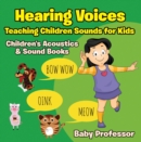 Image for Hearing Voices - Teaching Children Sounds for Kids - Children&#39;s Acoustics &amp; Sound Books