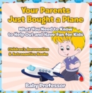Image for Your Parents Just Bought a Plane - What You Need to Know to Help Out and Have Fun for Kids - Children&#39;s Aeronautics &amp; Astronautics Books