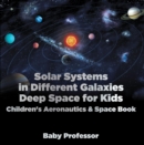 Image for Solar Systems in Different Galaxies: Deep Space for Kids - Children&#39;s Aeronautics &amp; Space Book