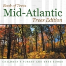 Image for Book of Trees Mid-Atlantic Trees Edition Children&#39;s Forest and Tree Books