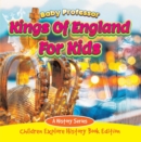 Image for Kings Of England For Kids: A History Series - Children Explore History Book Edition
