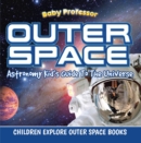 Image for Outer Space: Astronomy Kid&#39;s Guide To The Universe - Children Explore Outer Space Books