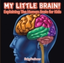 Image for My Little Brain! - Explaining The Human Brain for Kids