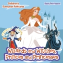 Image for Wizards and Witches, Princes and Princesses Children&#39;s European Folktales