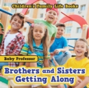 Image for Brothers and Sisters Getting Along- Children&#39;s Family Life Books