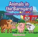 Image for Animals in the Barnyard - Children&#39;s Agriculture Books