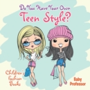 Image for Do You Have Your Own Teen Style? Children&#39;s Fashion Books