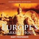 Image for Europe&#39;s Darkest Hour- Children&#39;s Medieval History Books