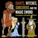 Image for Giants, Witches, Sorcerers and the Magic Sword Children&#39;s Arthurian Folk Tales