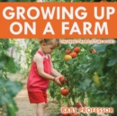 Image for Growing up on a Farm - Children&#39;s Agriculture Books